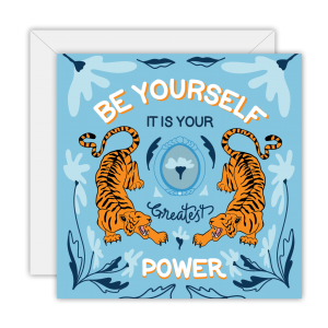 Be yourself its your greatest power